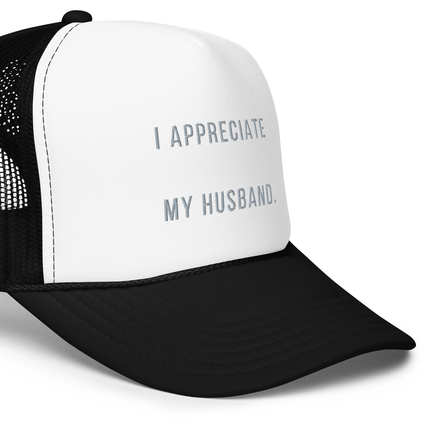 "I Appreciate My Husband" Foam trucker hat