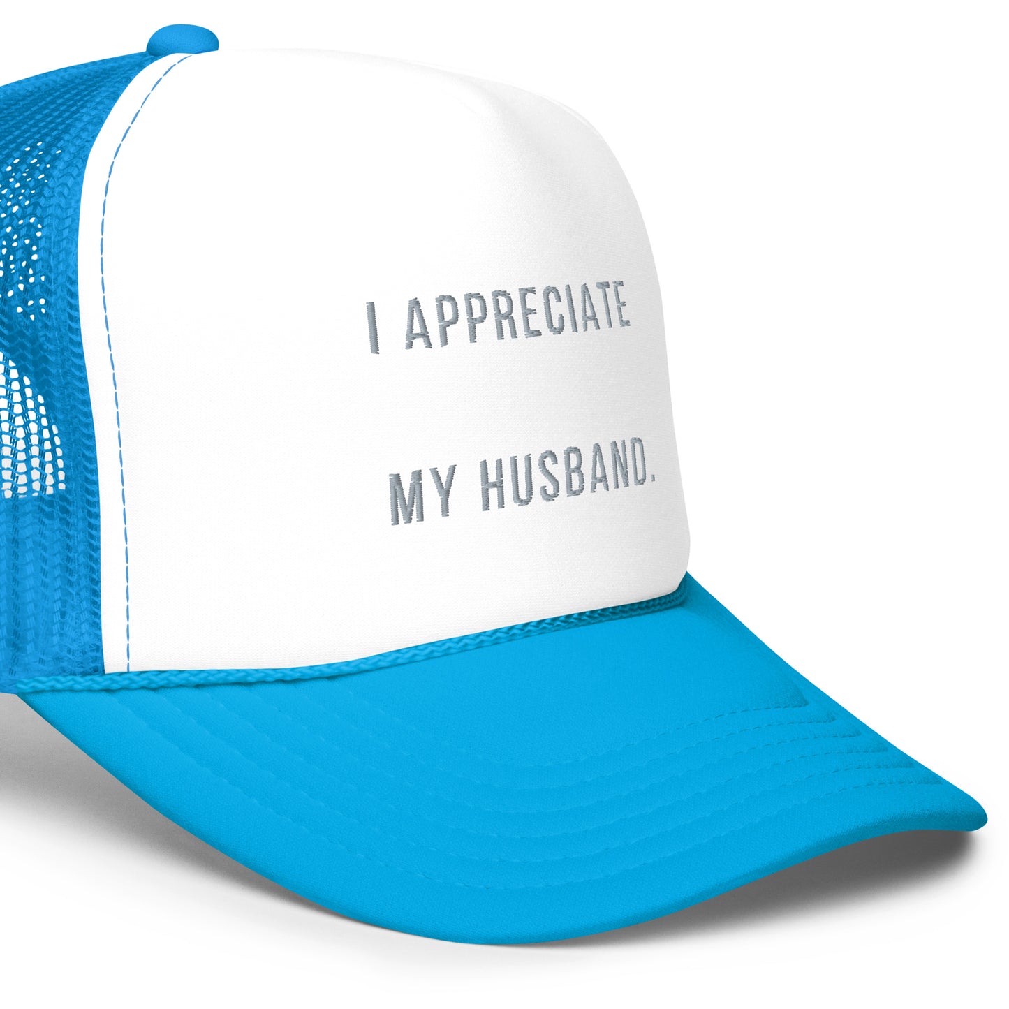 "I Appreciate My Husband" Foam trucker hat