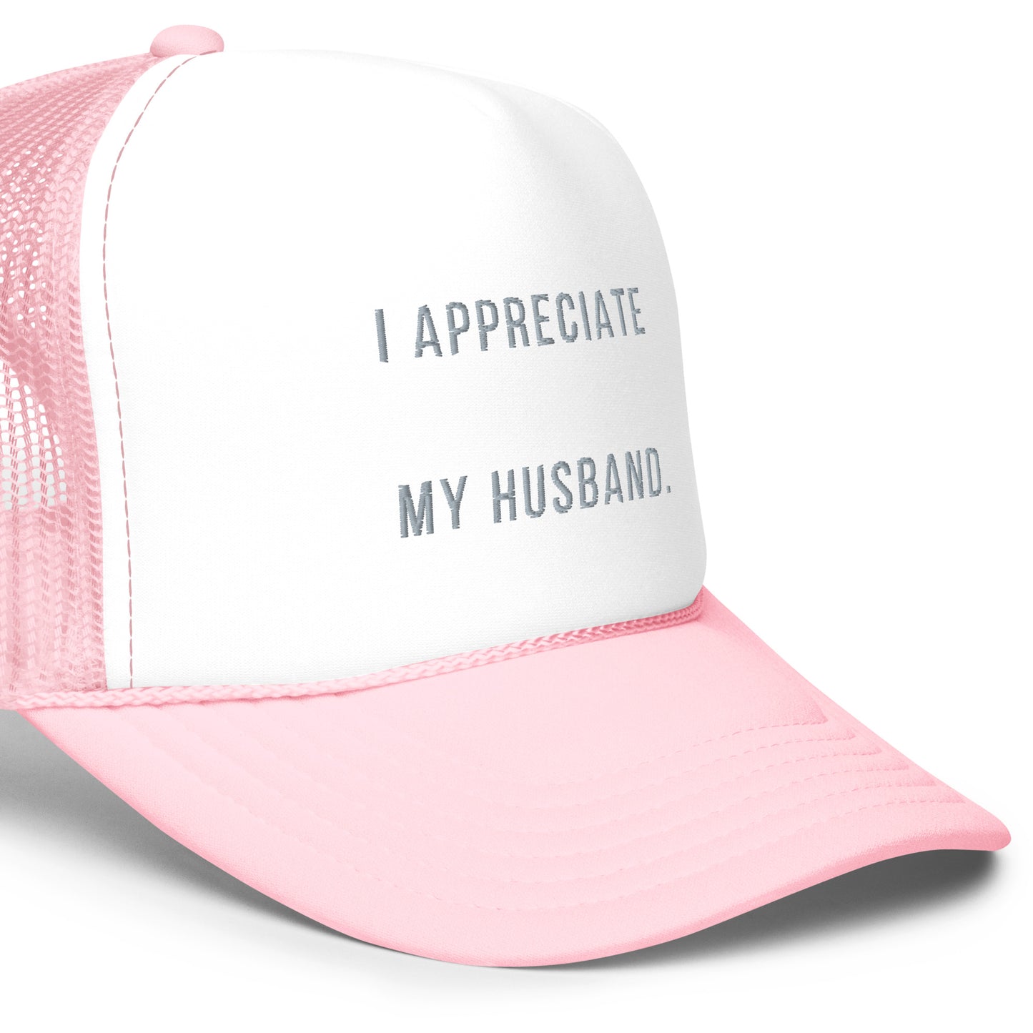 "I Appreciate My Husband" Foam trucker hat