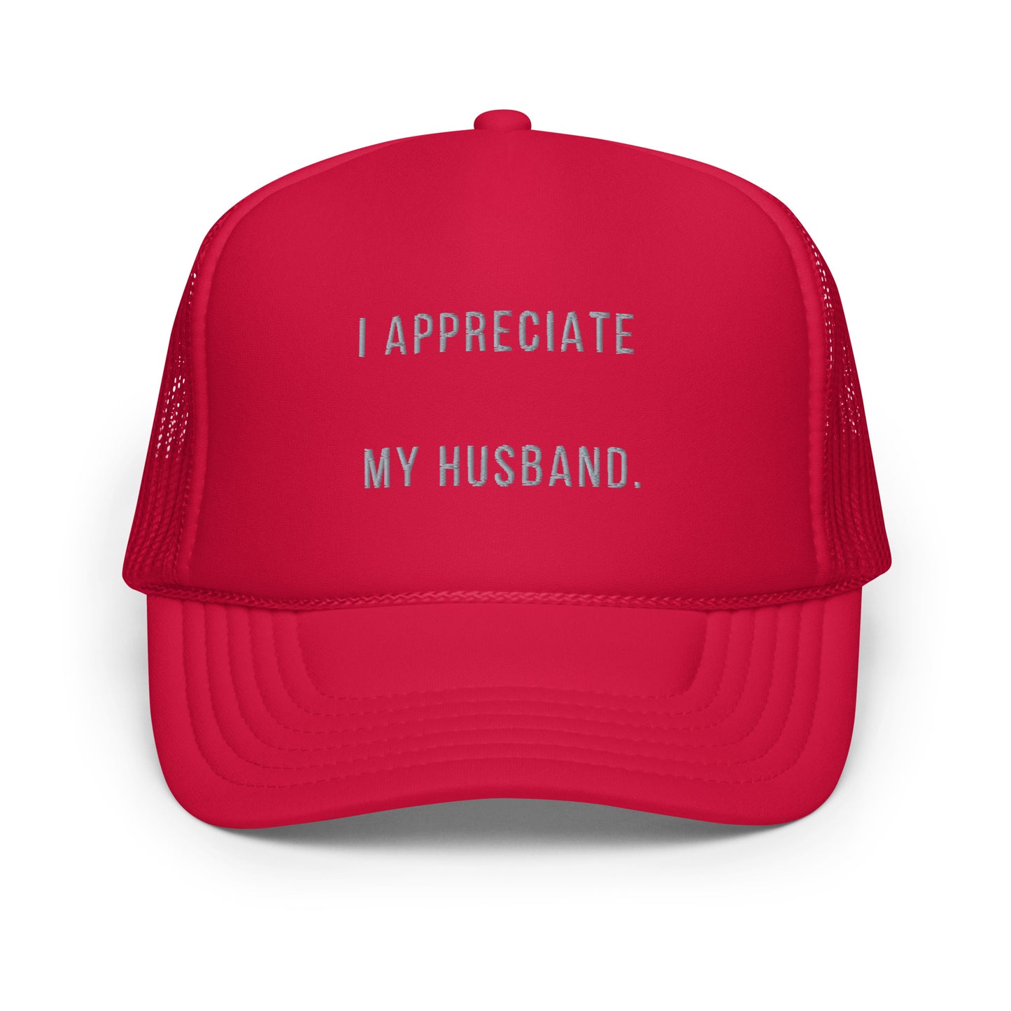 "I Appreciate My Husband" Foam trucker hat