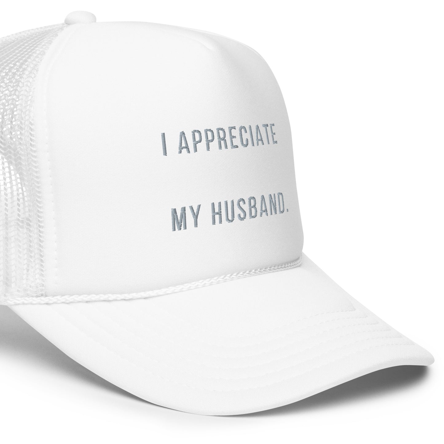 "I Appreciate My Husband" Foam trucker hat