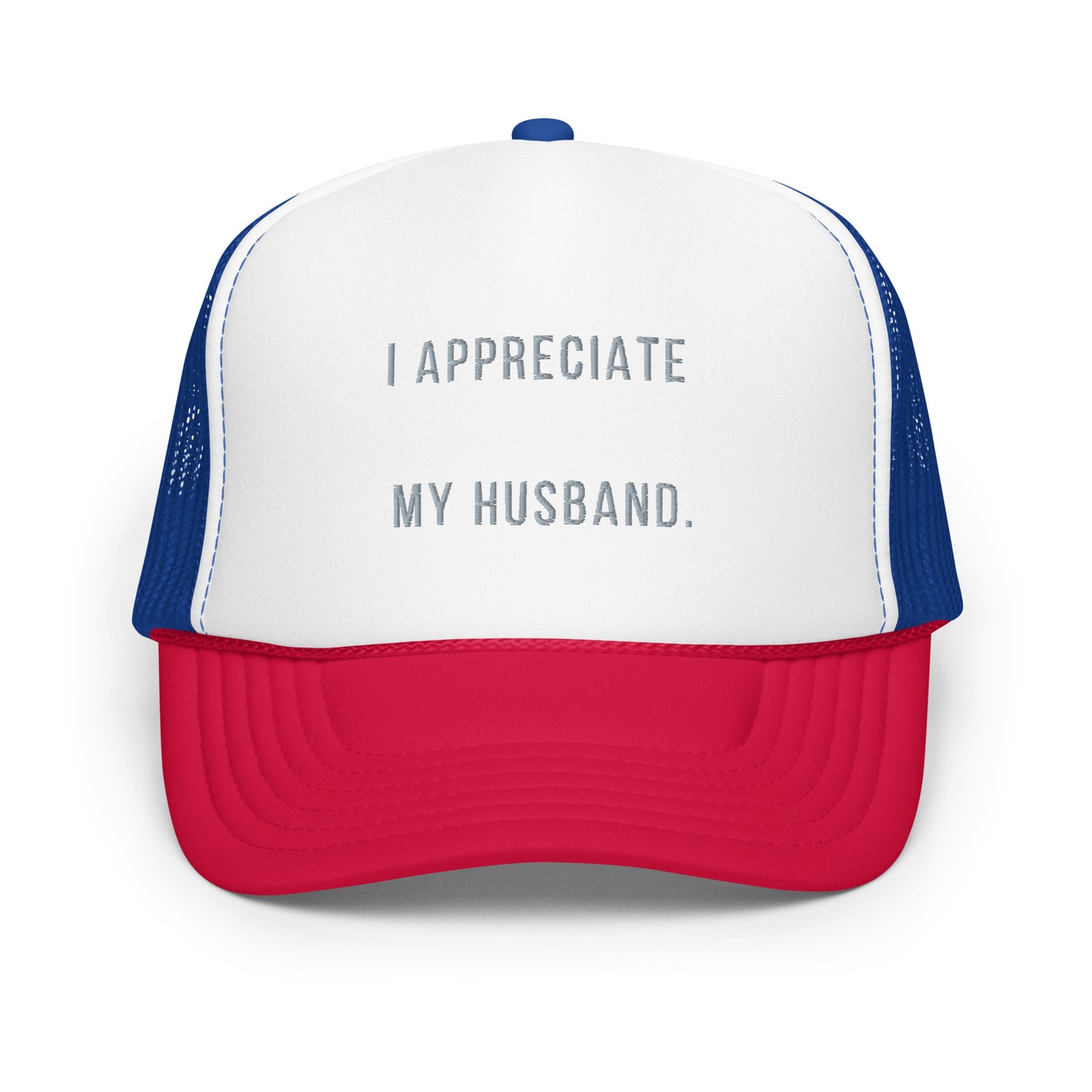 "I Appreciate My Husband" Foam trucker hat