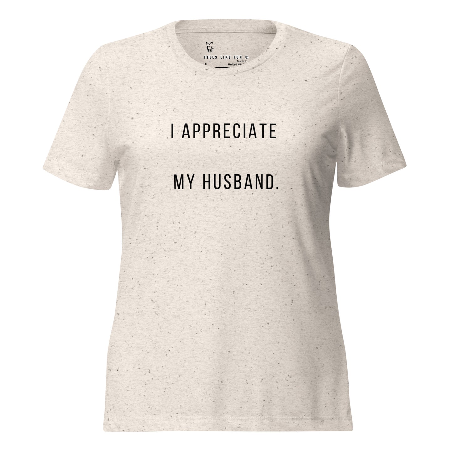 "I Appreciate My Husband" Women’s relaxed tri-blend t-shirt