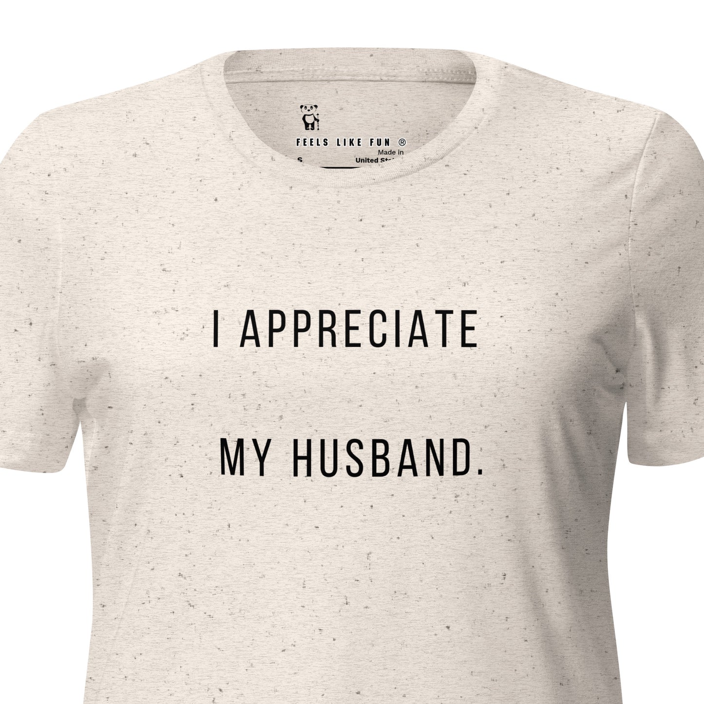 "I Appreciate My Husband" Women’s relaxed tri-blend t-shirt